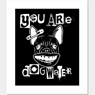 you are dog water punk 1.0 Posters and Art